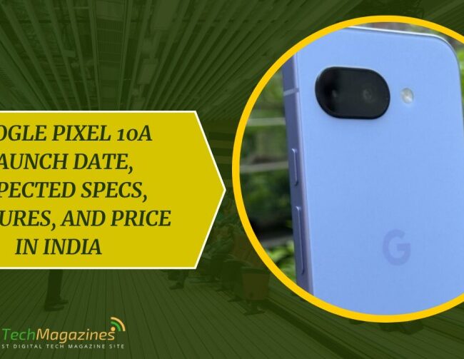 Google Pixel 10a Launch Date, Expected Specs, Features, and Price in India