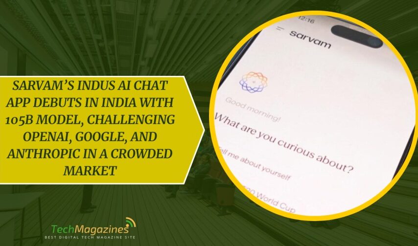 Sarvam’s Indus AI Chat App Debuts in India With 105B Model, Challenging OpenAI, Google, and Anthropic in a Crowded Market