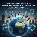 Why IT Services Sector Share Prices Dance to Global Tunes?