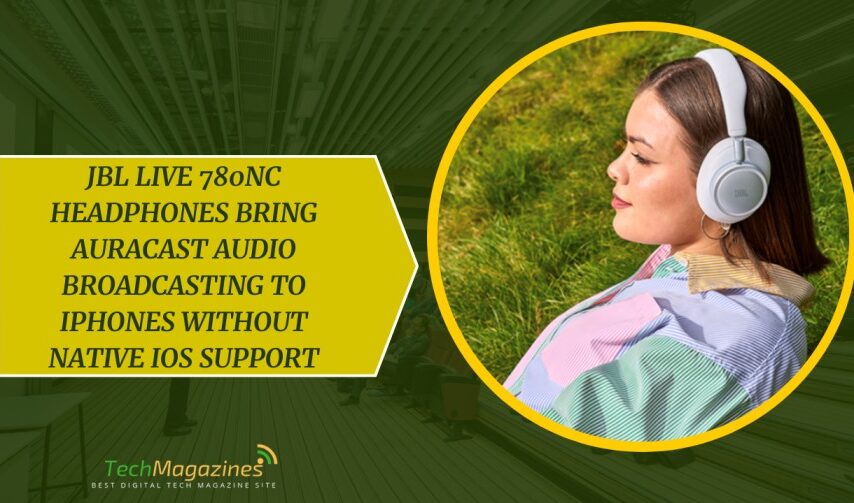 JBL Live 780NC Headphones Bring Auracast Audio Broadcasting to iPhones Without Native iOS Support