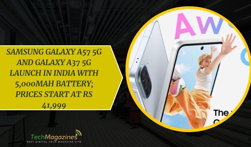 Samsung Galaxy A57 5G and Galaxy A37 5G Launch in India with 5,000mAh Battery; Prices Start at Rs 41,999