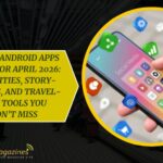 7 Must-Try Android Apps and Games for April 2026
