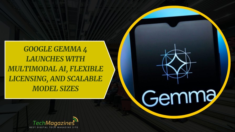 Google Gemma 4 Launches With Multimodal AI, Flexible Licensing, and ...