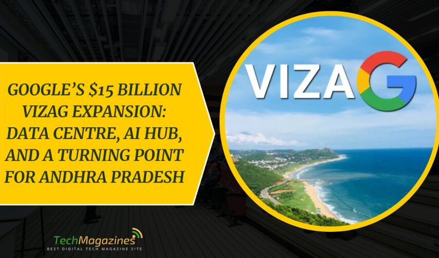 Google’s $15 Billion Vizag Expansion: Data Centre, AI Hub, and a Turning Point for Andhra Pradesh