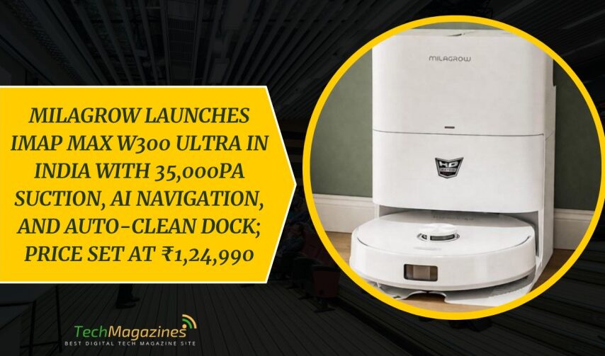 Milagrow Launches iMap Max W300 ULTRA in India with 35,000Pa Suction, AI Navigation, and Auto-Clean Dock; Price Set at ₹1,24,990