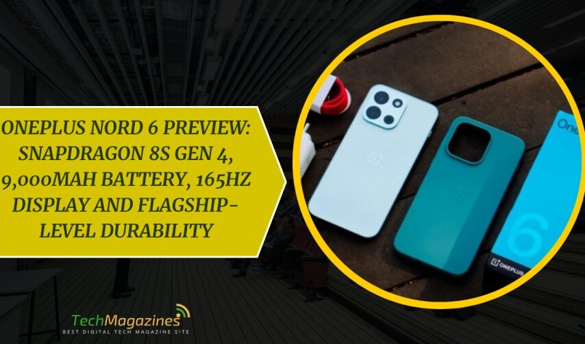 OnePlus Nord 6 preview: Snapdragon 8s Gen 4, 9,000mAh Battery, 165Hz Display and Flagship-Level Durability