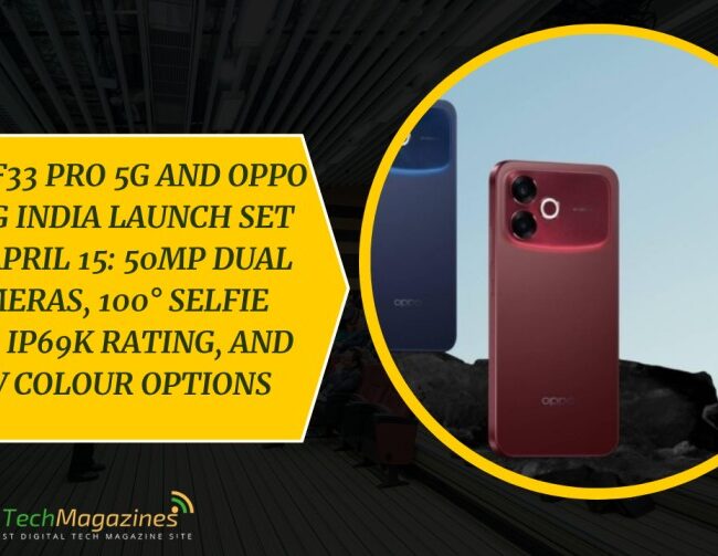 Oppo F33 Pro 5G and Oppo F33 5G India Launch Set for April 15: 50MP Dual Cameras, 100° Selfie Lens, IP69K Rating, and New Colour Options