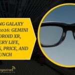 Samsung Galaxy Glasses 2026: Gemini AI, Android XR, Battery Life, Features, Price, and Launch
