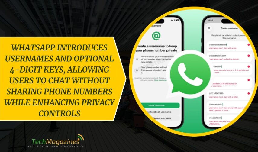 WhatsApp Introduces Usernames and Optional 4-Digit Keys, Allowing Users to Chat Without Sharing Phone Numbers While Enhancing Privacy Controls