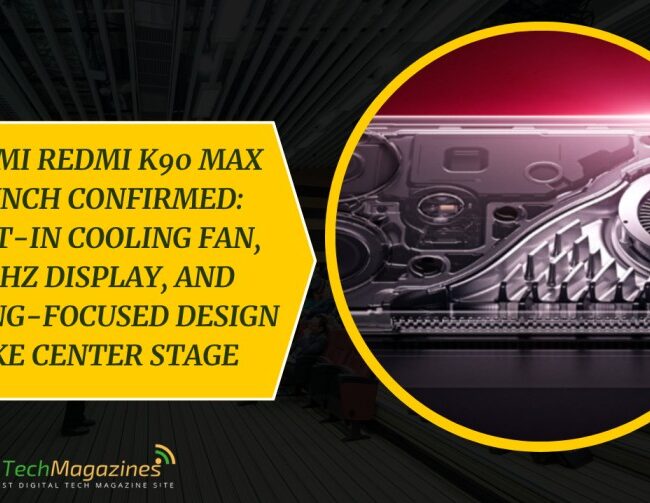 Xiaomi Redmi K90 Max Launch Confirmed: Built-In Cooling Fan, 165Hz Display, and Gaming-Focused Design Take Center Stage