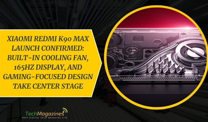 Xiaomi Redmi K90 Max Launch Confirmed: Built-In Cooling Fan, 165Hz Display, and Gaming-Focused Design Take Center Stage