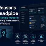 5 Reasons Leadpipe is the Ultimate Platform for Tracking Anonymous Website Visitors