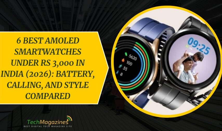 6 Best AMOLED Smartwatches Under Rs 3,000 in India (2026): Battery, Calling, and Style Compared