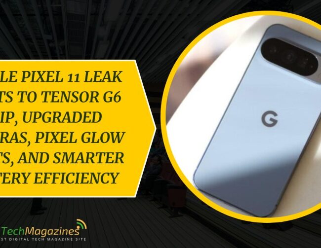 Google Pixel 11 Leak Points To Tensor G6 Chip, Upgraded Cameras, Pixel Glow Lights, And Smarter Battery Efficiency