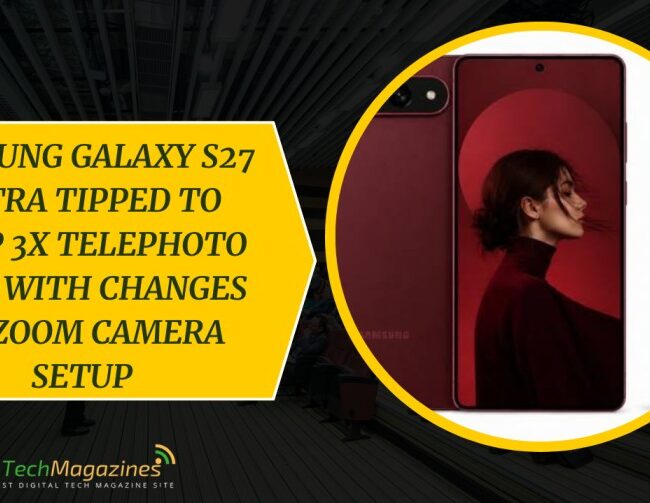Samsung Galaxy S27 Ultra Tipped to Drop 3x Telephoto Lens with Changes to Zoom Camera Setup