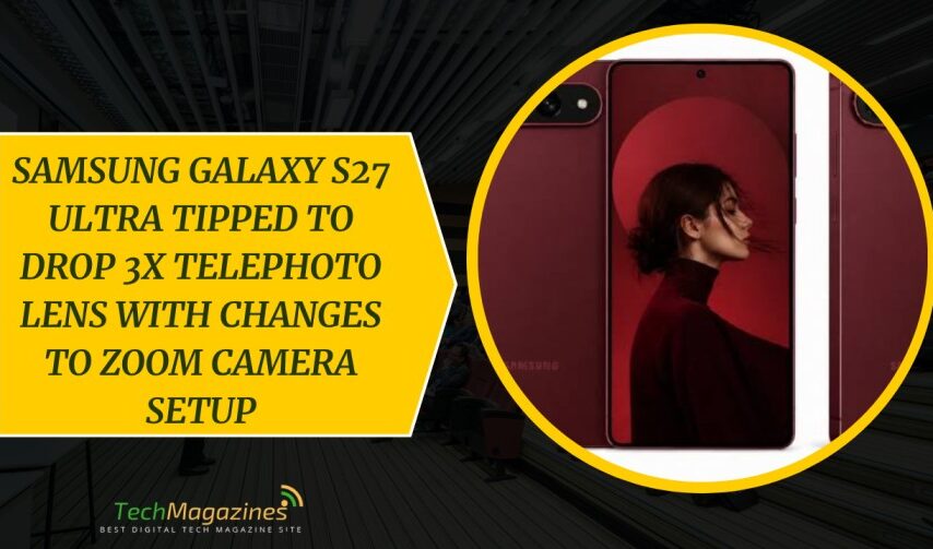 Samsung Galaxy S27 Ultra Tipped to Drop 3x Telephoto Lens with Changes to Zoom Camera Setup