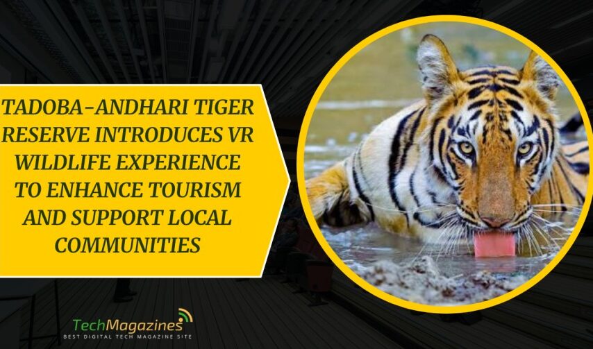Tadoba-Andhari Tiger Reserve Introduces VR Wildlife Experience to Enhance Tourism and Support Local Communities