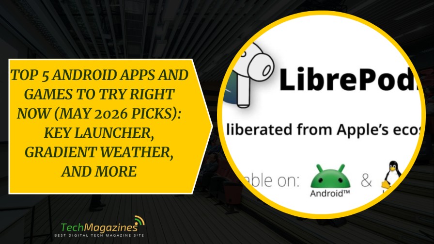 Top 5 Android Apps and Games to Try Right Now (May 2026 Picks): Key ...