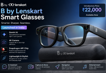 B by Lenskart smart glasses launched in India with Gemini AI, 4K camera, and Snapdragon AR1 chip at Rs 22,000