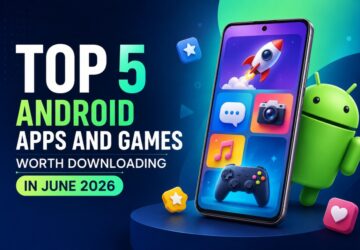 Top 5 Android Apps and Games Worth Downloading in June 2026