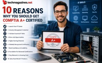 10 Reasons Why You Should Get CompTIA A+ Certified
