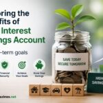 Exploring the benefits of high interest Savings Account for long-term goals