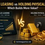 Gold Leasing vs Holding Physical Gold