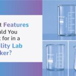 What Features Should You Look for in a Quality Lab Beaker