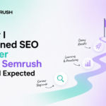 How I Learned SEO Faster with Semrush Than I Expected