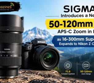 Sigma Introduces a New 50-120mm F2.8 APS-C Zoom in India as 16-300mm Superzoom Expands to Nikon Z Cameras